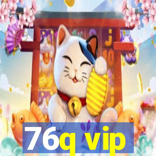 76q vip